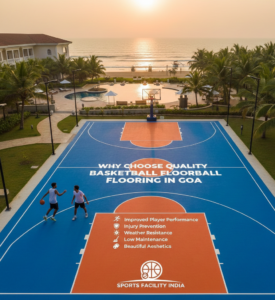 Why Choose Quality Basketball Flooring in Goa
